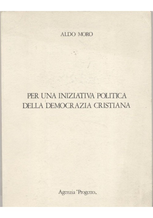 PER UNA INIZIATIVA POLITICA DELLA DEMOCRAZIA CRISTIANA di Aldo Moro 1973 